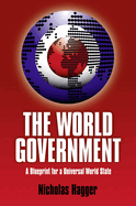 World Government, The - A Blueprint for a Universal World State