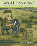 World History in Brief: Major Patterns of Change and Continuity - Stearns, Peter N