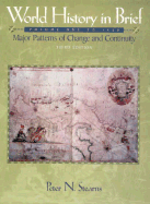 World History in Brief Volume 1: Major Patterns of Change and Continuity - Stearns, Peter N, Dr.
