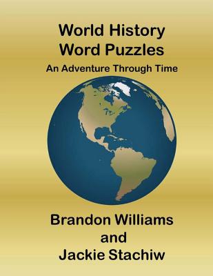 World History Word Puzzles: An Adventure Through Time - Stachiw, Jackie, and Williams, Brandon