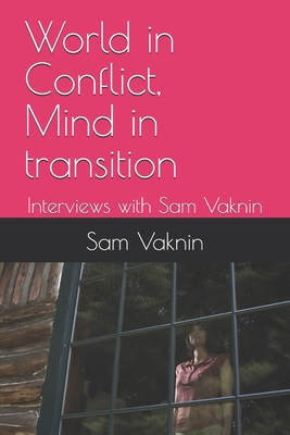 World in Conflict, Mind in transition: Interviews with Sam Vaknin - Jacobsen, Scott Douglas, and Vaknin, Sam