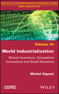 World Industrialization: Shared Inventions, Competitive Innovations, and Social Dynamics