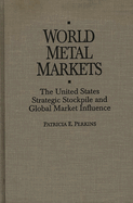 World Metal Markets: The United States Strategic Stockpile and Global Market Influence