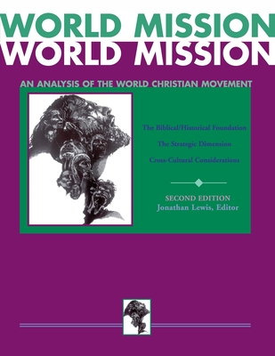 World Mission (Combined Edition):: An Analysis of the World Christian Movement - Lewis, Jonathan (Editor)