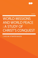 World Missions and World Peace: A Study of Christ's Conquest