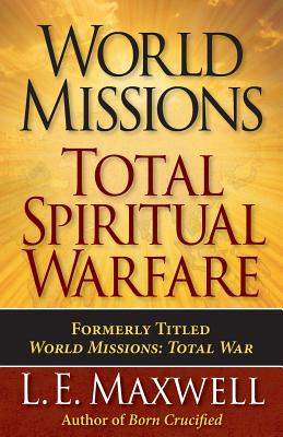 World Missions: Total Spiritual Warfare - Maxwell, L E
