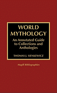 World Mythology: An Annotated Guide to Collections and Anthologies
