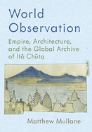World Observation: Empire, Architecture, and the Global Archive of It  Ch ta