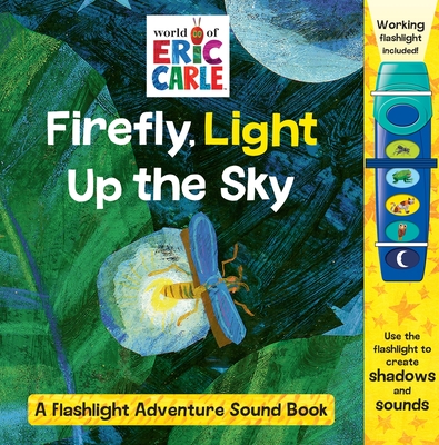 World of Eric Carle: Firefly, Light Up the Sky A Flashlight Adventure Sound Book - Wage, Erin Rose