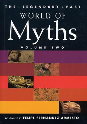 World of Myths - Fernandez-Armesto, Felipe (Introduction by)