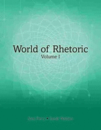 World of Rhetoric: Volume I