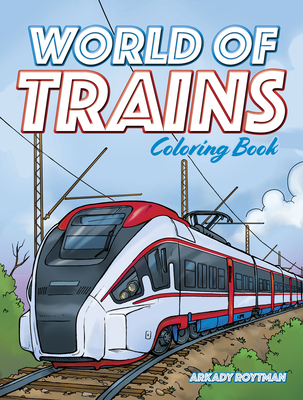 World of Trains Coloring Book - Roytman, Arkady