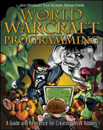 World of Warcraft Programming: A Guide and Reference for Creating Wow Addons