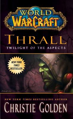 World of Warcraft: Thrall: Twilight of the Aspects - Golden, Christie