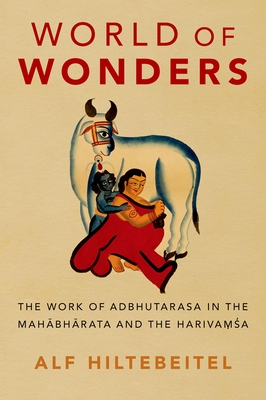 World of Wonders: The Work of Adbhutarasa in the Mahabharata and the Harivamsa - Hiltebeitel, Alf