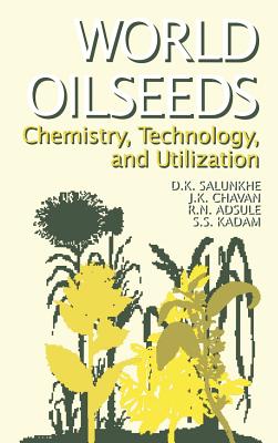 World Oilseeds - Salunkhe, D K, and Adsule, R N, and Chavan, J K