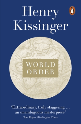 World Order: Reflections on the Character of Nations and the Course of History - Kissinger, Henry