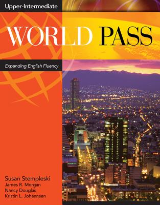 World Pass Upper Intermediate - Stempleski, Susan, and Morgan, James R, and Douglas, Nancy