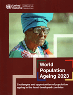 World Population Ageing 2023: Challenges and Opportunities of Population Ageing in the Least Developed Countries