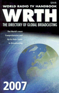 World Radio TV Handbook 2007 Edition: The Directory of Global Broadcasting