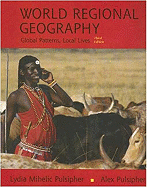 World Regional Geography: Global Patterns, Local Lives - Pulsipher, Lydia Mihelic, and Pulsipher, Alex A, and Goodwin, Conrad Mac