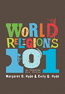 World Religions 101: An Overview for Teens - Hyde, Margaret O, and Hyde, Emily G