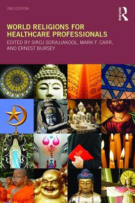 World Religions for Healthcare Professionals - Carr, Mark (Editor), and Sorajjakool, Siroj (Editor), and Bursey, Ernest (Editor)