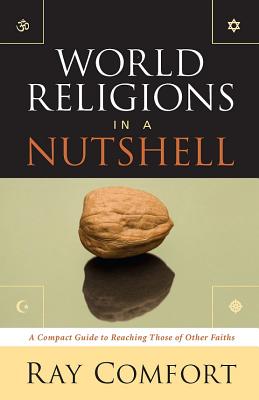 World Religions in a Nutshell: A Compact Guide to Reaching Those of Other Faiths - Comfort, Ray, Sr.