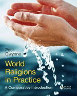 World Religions in Practice: A Comparative Introduction - Gwynne, Paul