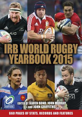 World Rugby Yearbook 2015 - Bond, Karen (Editor), and Murray, John, Mr. (Editor), and Griffiths, John (Editor)