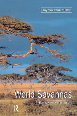 World Savannas: Ecology and Human Use - Mistry, Jayalaxshm, and Beradi, Andrea