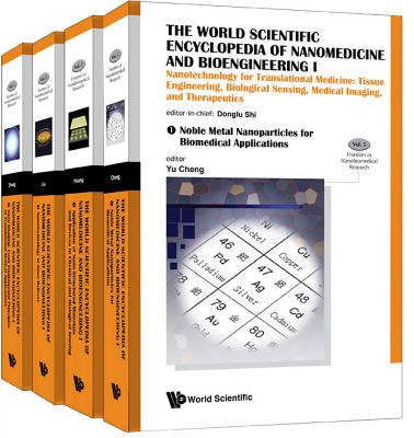 World Scientific Encyclopedia of Nanomedicine and Bioengineering I, The: Nanotechnology for Translational Medicine: Tissue Engineering, Biological Sensing, Medical Imaging, and Therapeutics (a 4-Volume Set) - Shi, Donglu