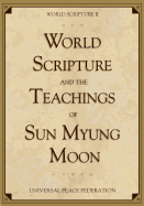 World Scripture and the Teachings of Sun Myung Moon: World Scripture II