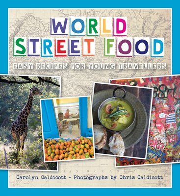 World Street Food: Easy Recipes for Young Travellers - Caldicott, Carolyn, and Caldicott, Chris & Carolyn