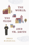 World, the Flesh, and Fr Smith