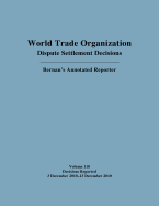 World Trade Organization Dispute Settlement Decisions: Bernan's Annotated Reporter