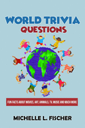 World Trivia Questions: Fun Facts about Movies, Art, Animals, Tv, Music and Much More
