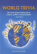 World Trivia: The Book of Fascinating Facts: Culture, Politics and Geography
