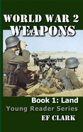 World War 2 Weapons Book 1: Land