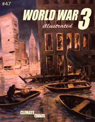 World War 3 Illustrated #47: Climate Chaos - World War 3 Illustrated (Editor), and Kuper, Peter (Contributions by), and Evans, Kate, Dr. (Contributions by)