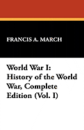 World War I: History of the World War, Complete Edition (Vol. I)