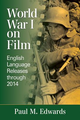 World War I on Film: English Language Releases through 2014 - Edwards, Paul M