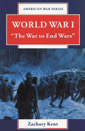 World War I: The War to End Wars
