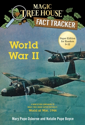 World War II: A Nonfiction Companion to Magic Tree House Super Edition #1: World at War, 1944 - Osborne, Mary Pope, and Boyce, Natalie Pope
