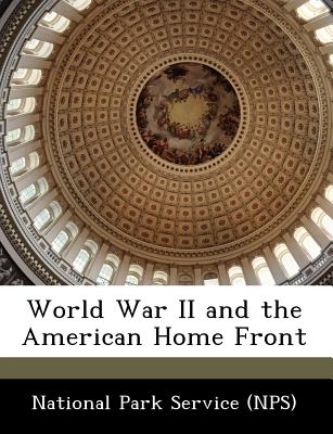 World War II and the American Home Front - National Park Service (Creator)