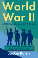 World War II in Intermediate Spanish & English: Dual Language, Parallel Text Reading Comprehension