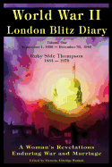 World War II London Blitz Diary: A Woman's Revelations Enduring War and Marriage