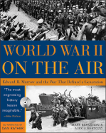 World War II on the Air: Edward R. Murrow and the War That Defined a Generation