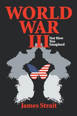 World War III: Not How You Imagined - Strait, James