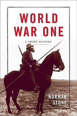 World War One: A Short History - Stone, Norman, Professor